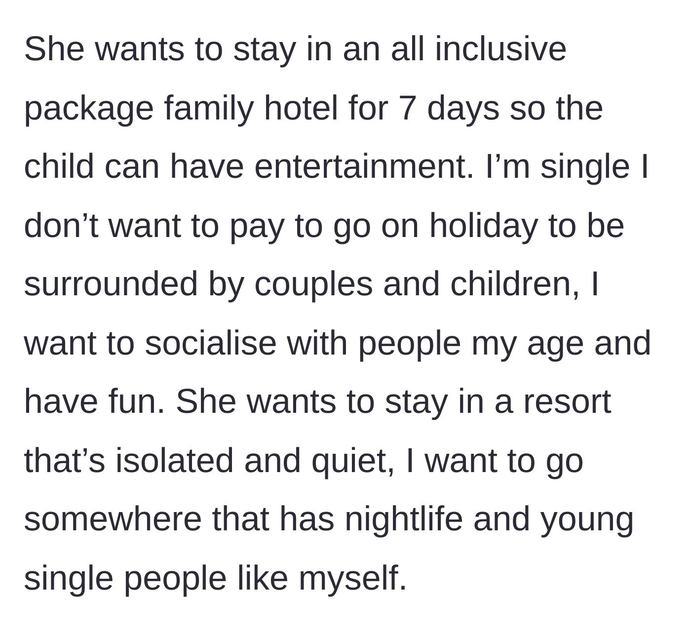 Story part 2 - The author details their conflicting vacation visions, contrasting her friend's desire for a quiet, isolated family resort with her own desire for nightlife and socializing with other singles.