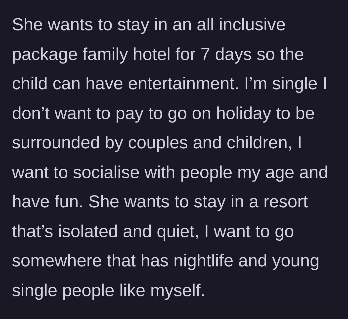 Story part 2 - The author details their conflicting vacation visions, contrasting her friend's desire for a quiet, isolated family resort with her own desire for nightlife and socializing with other singles.