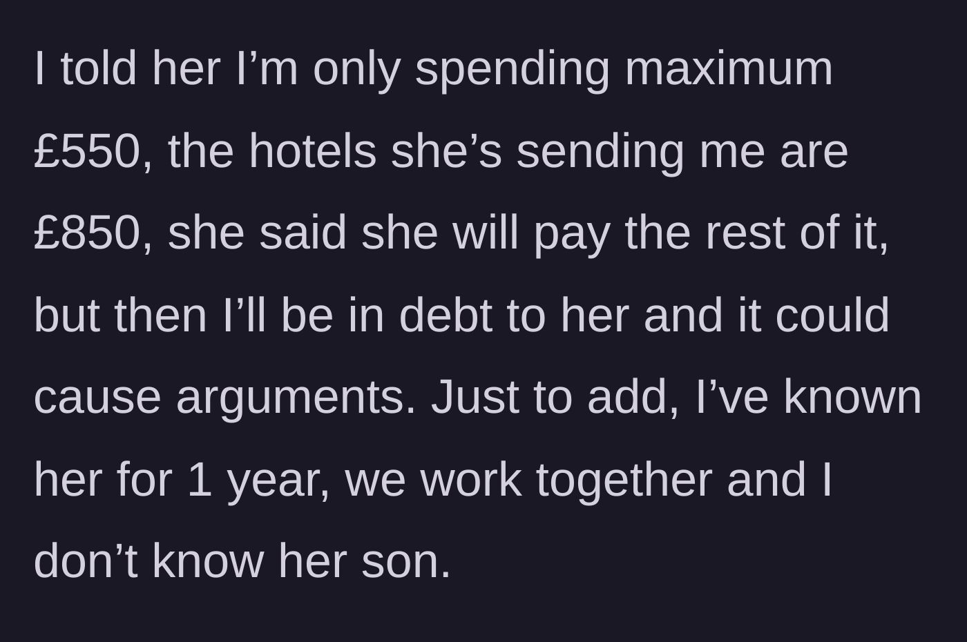 Story part 3 - The author reveals her £550 budget is being ignored for £850 resorts, her friend offered to pay the difference, and admits they have only worked together for a year and she has never met the child.