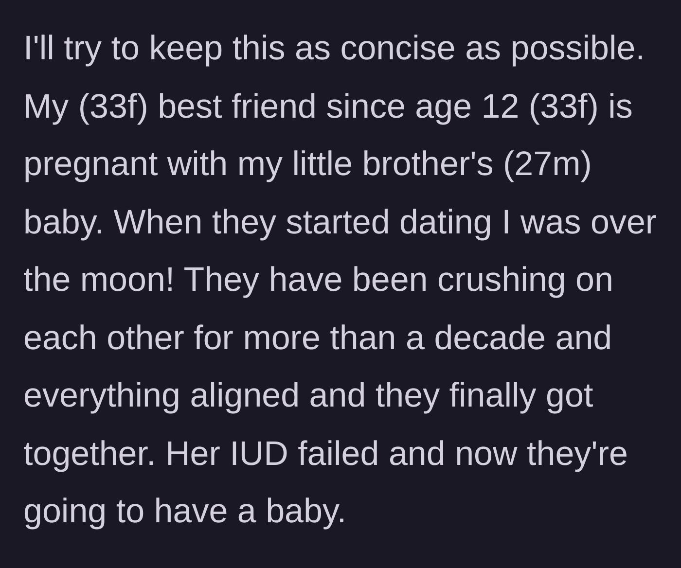 Story part 1 - The main character explains her 22-year friendship and her best friend's surprise pregnancy with her little brother.
