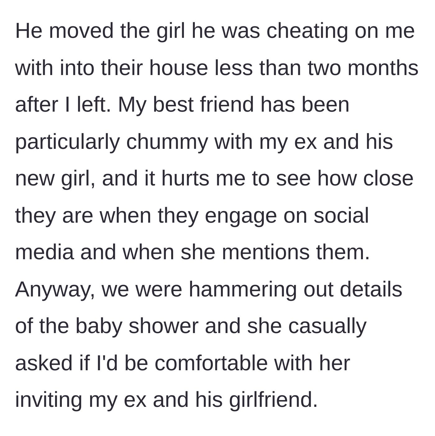 Story part 5 - The ex moves his affair partner in, the best friend gets close to them, and then asks if they can come to the baby shower.