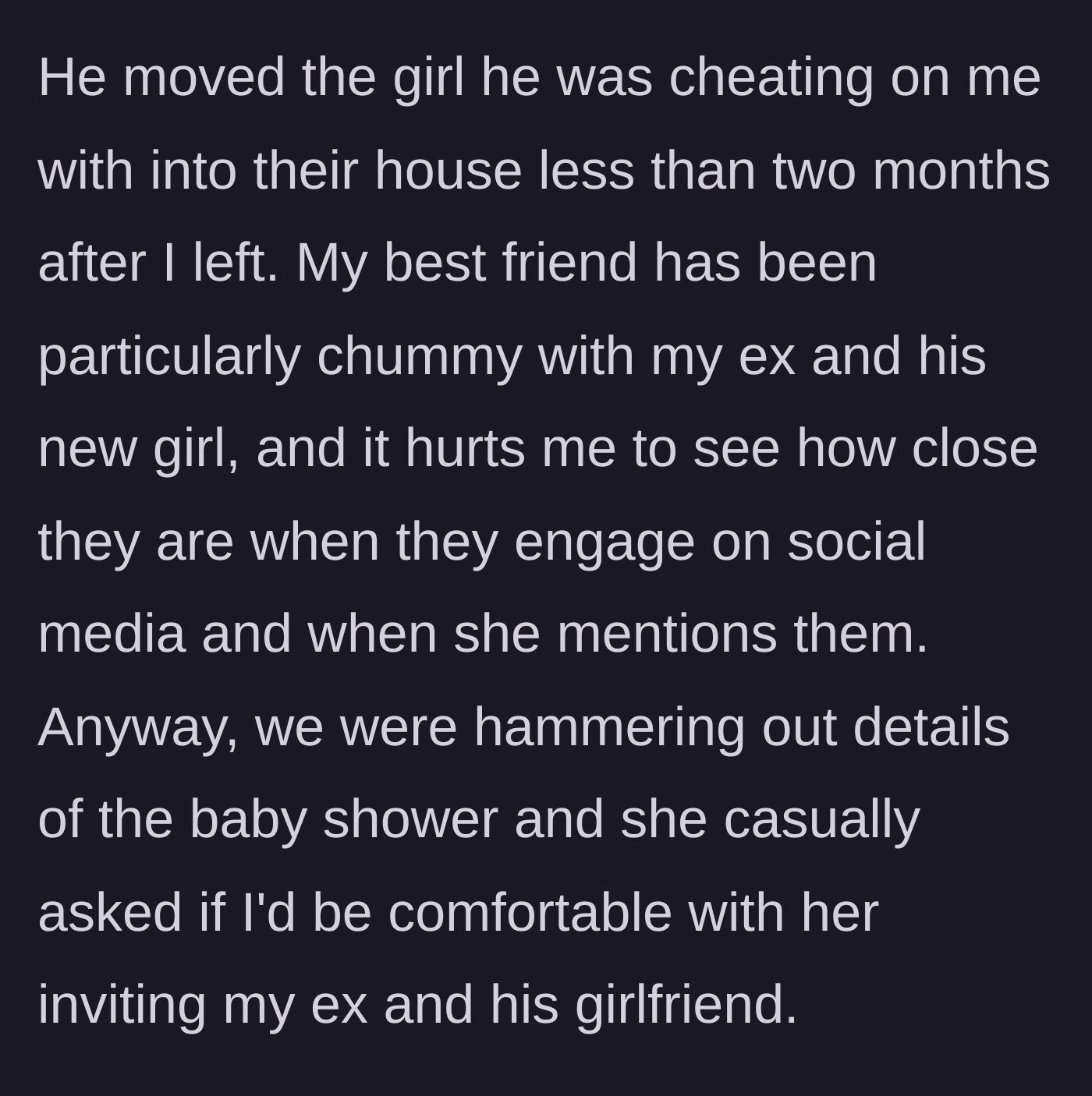 Story part 5 - The ex moves his affair partner in, the best friend gets close to them, and then asks if they can come to the baby shower.