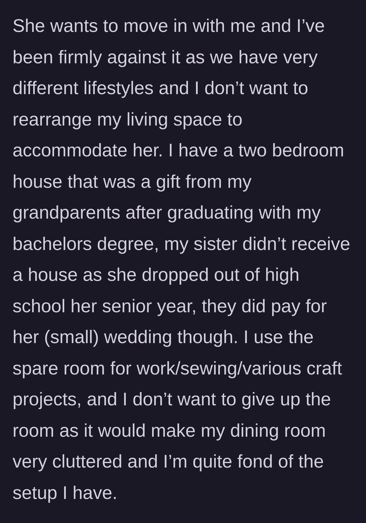 Story part 2 - 25-year-old homeowner explains her house was a graduation gift, while her dropout sister only got a wedding paid for, and refuses to give up her beloved craft room.