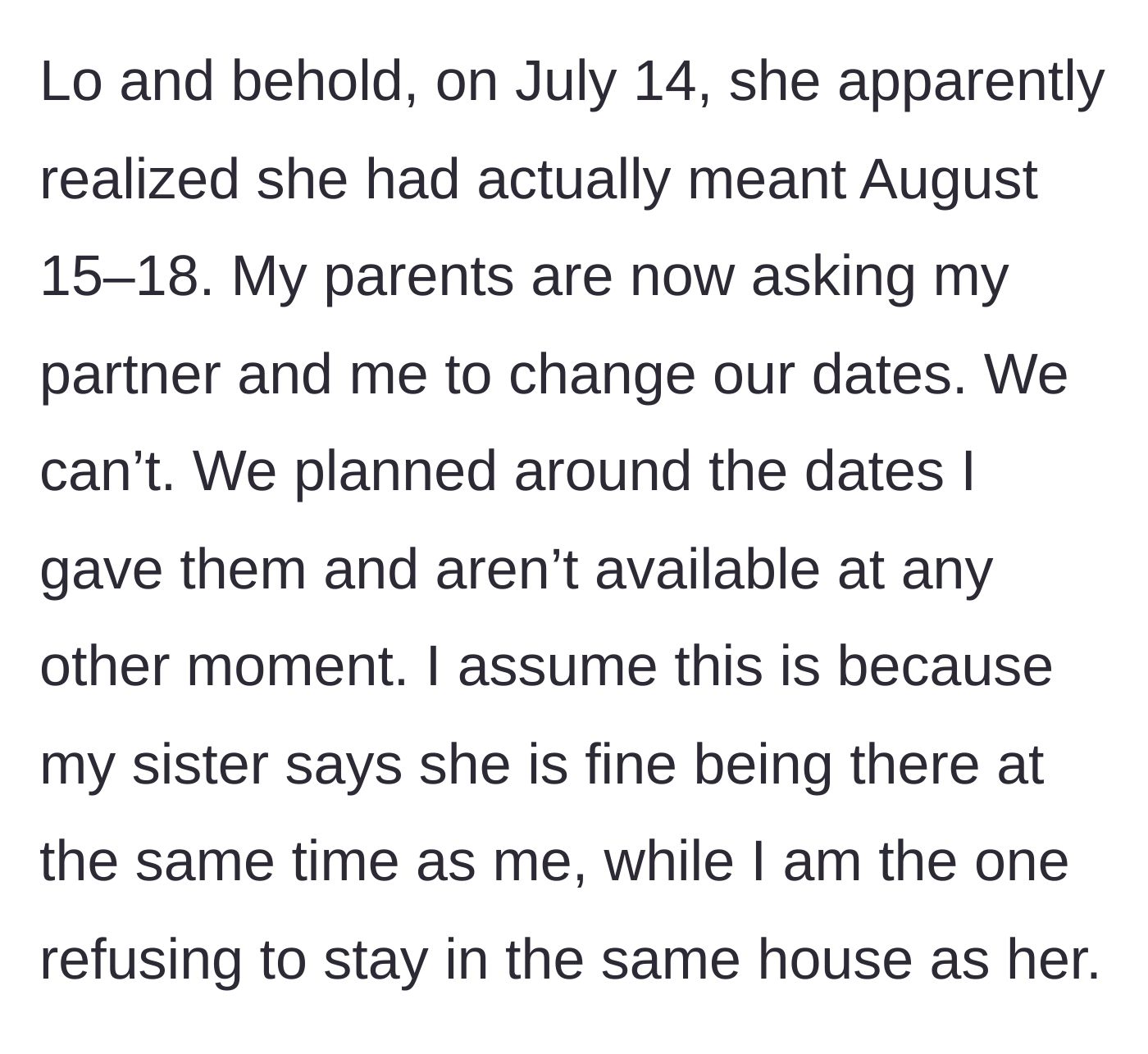 Story part 3 - The sister suddenly claims her dates were actually for August, overlapping with the main character, and the parents ask the main character to reschedule.