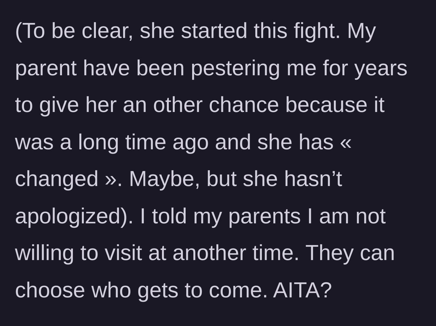 Story part 5 - The main character drops an ultimatum, telling the parents they must choose who gets to visit, as the sister has never apologized.