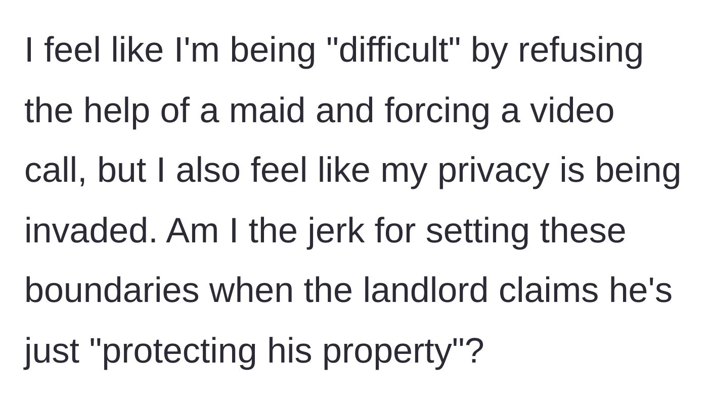 Story part 5 - The tenant questions if she is being too difficult by enforcing strict privacy boundaries against her landlord.