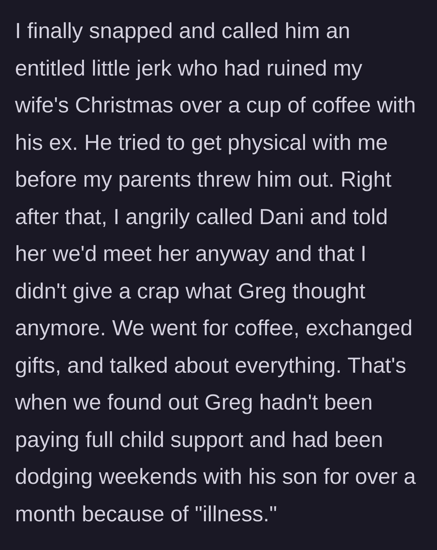 Story part 5 - The uncle loses his temper, kicks Greg out, reinstates the coffee date with Dani, and uncovers Greg's avoidance of child support and visitation.
