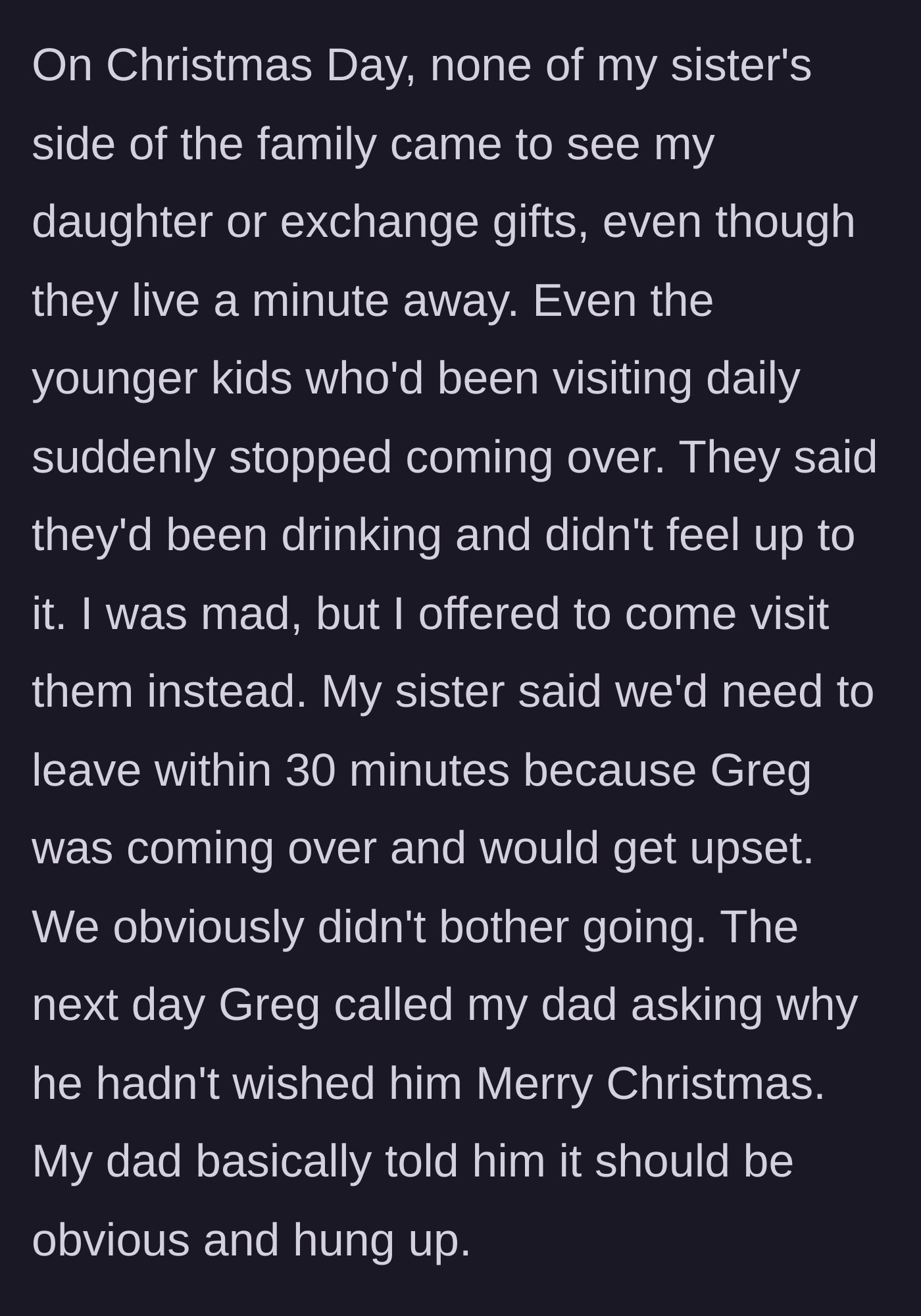 Story part 7 - The sister's family completely ghosts the uncle on Christmas Day, and Greg later demands holiday greetings from the grandfather he abused.