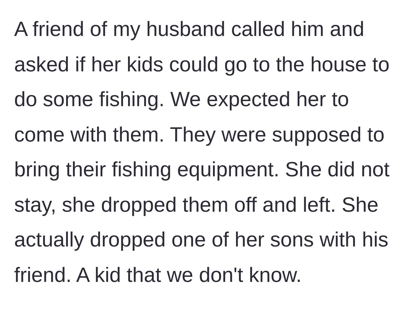 Story part 1 - A husband's friend drops off her son and a random friend at a lake house without staying to supervise.