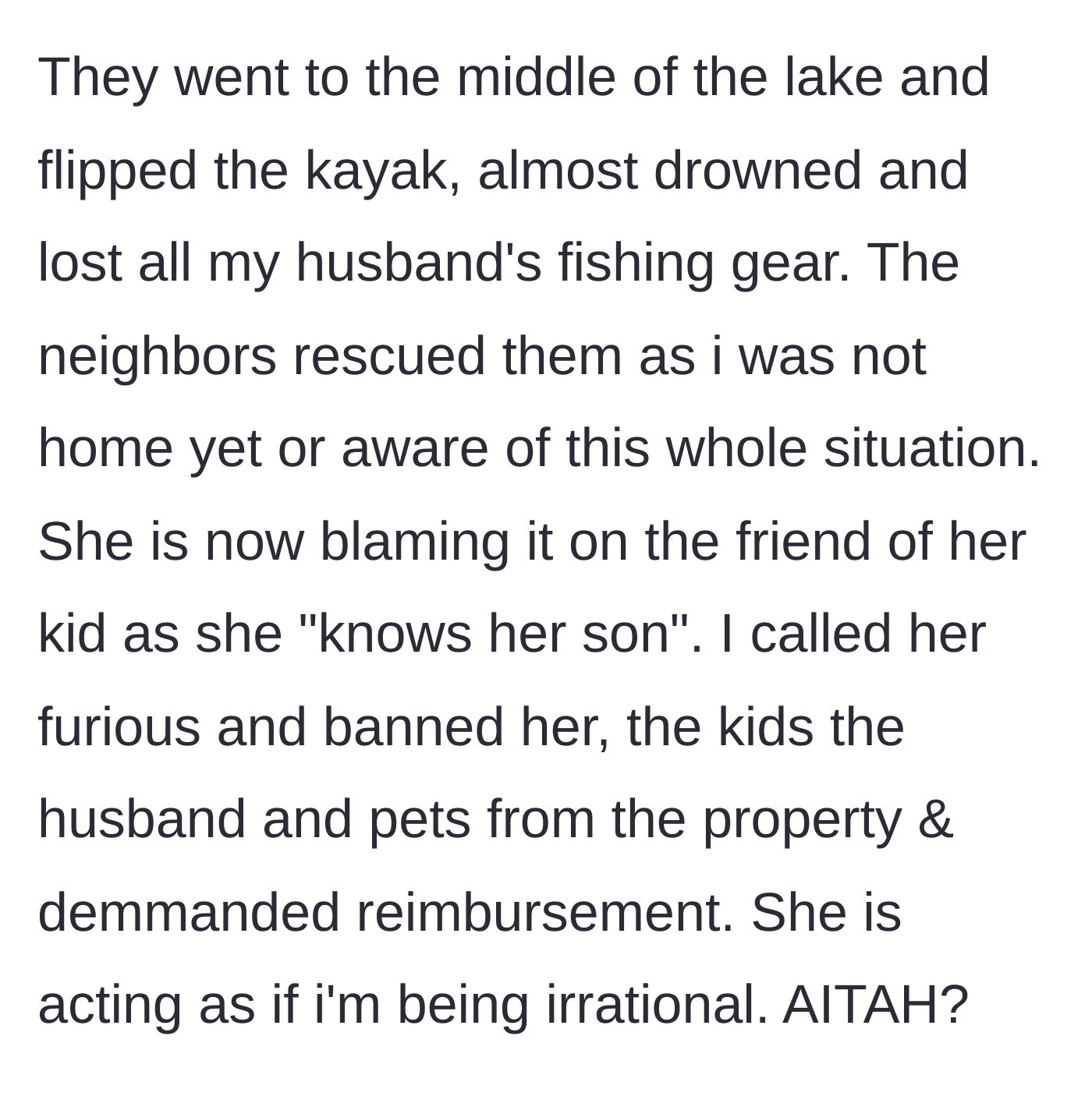 Story part 3 - The kayak flips, neighbors rescue the kids, fishing gear is lost, and the mother blames the other kid, prompting a total ban.