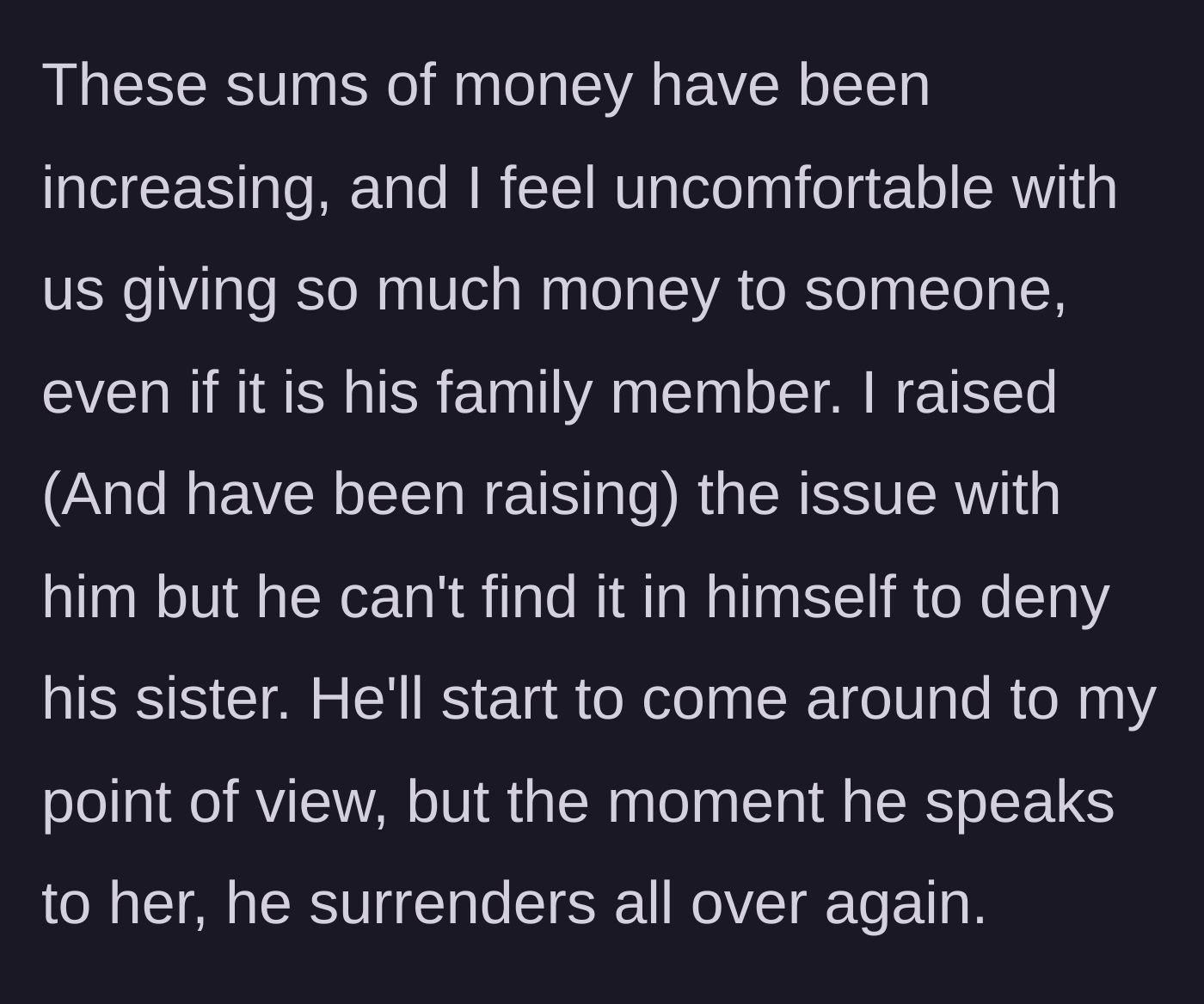 Story part 2 - Wife raises concerns about increasing payments, but the husband repeatedly caves to his sister