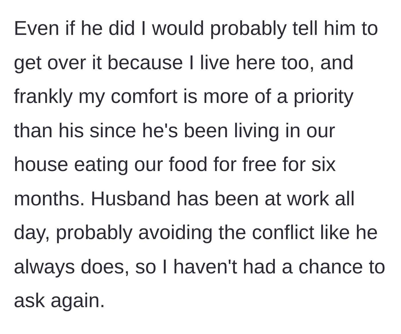 Story part 6 - The wife declares her comfort takes priority over the freeloader, noting her husband is hiding at work.