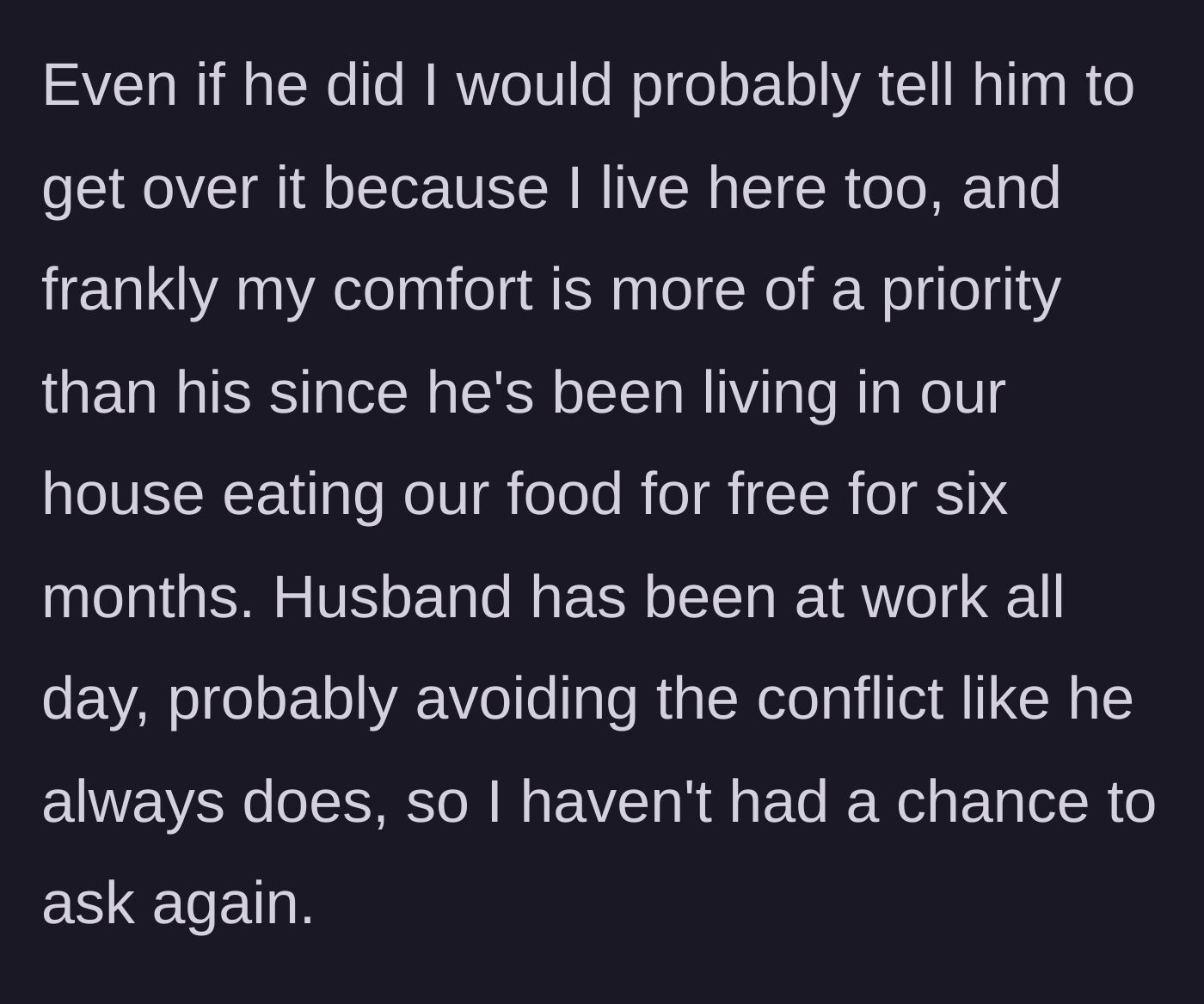 Story part 6 - The wife declares her comfort takes priority over the freeloader, noting her husband is hiding at work.