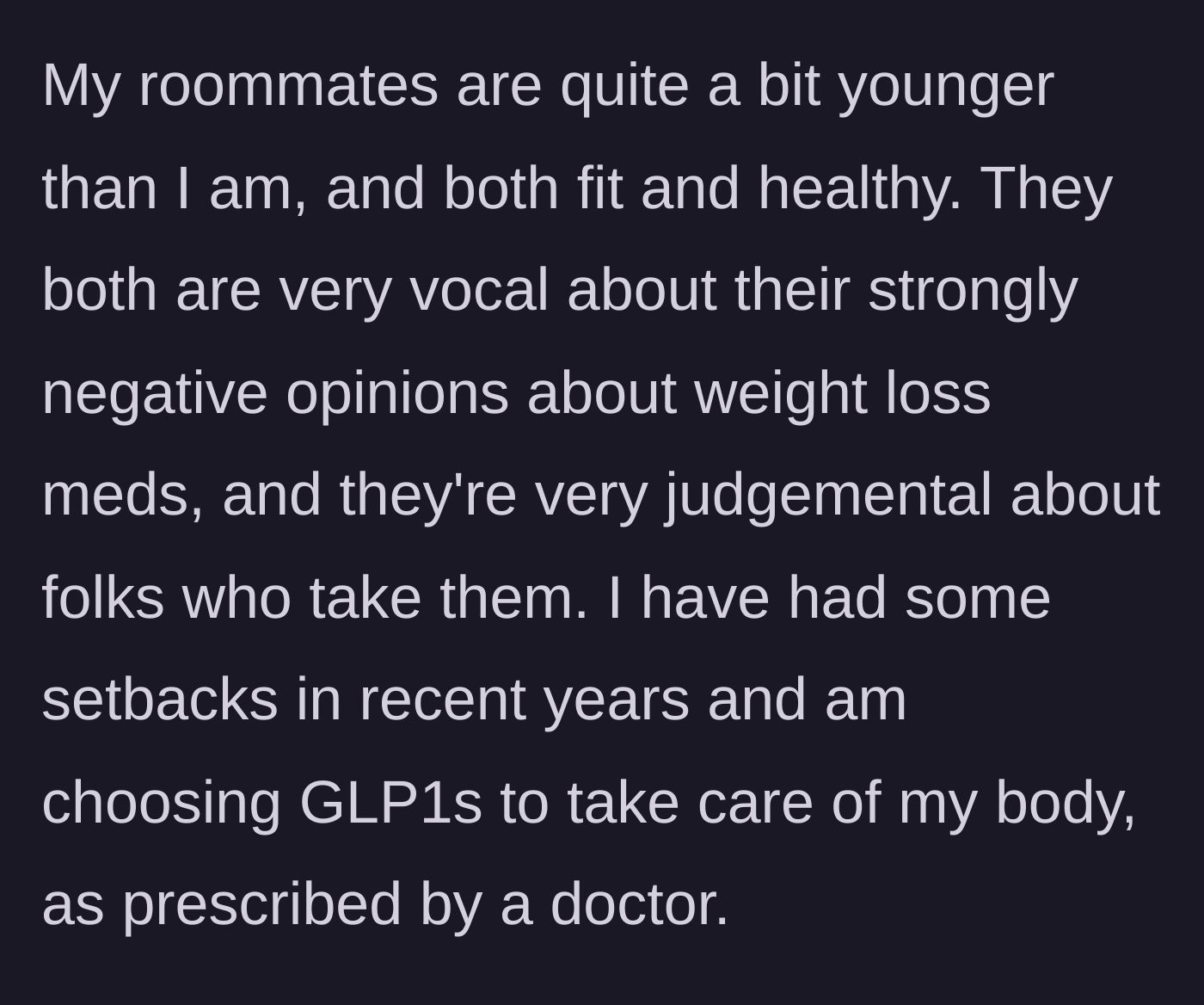 Story part 2 - The younger roommates' vocal disdain for weight loss medication.