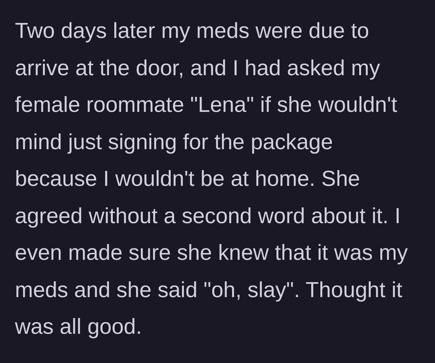 Story part 4 - The female roommate agrees to sign for the medication package with feigned support.