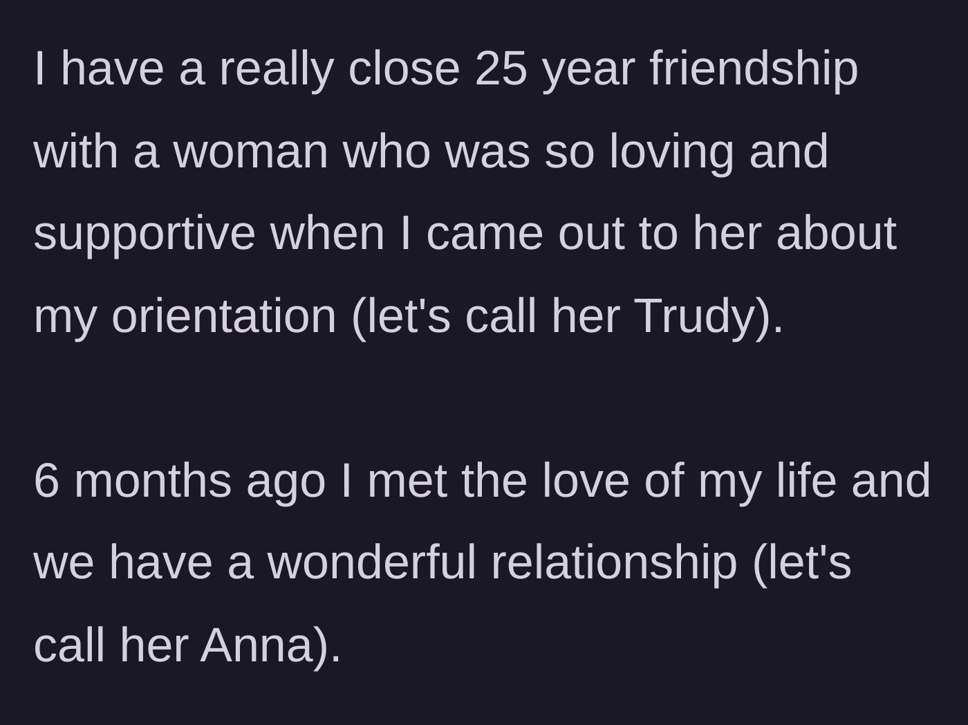 Story part 1 - Describing a 25-year friendship and a new, thriving romantic relationship with a woman named Anna.
