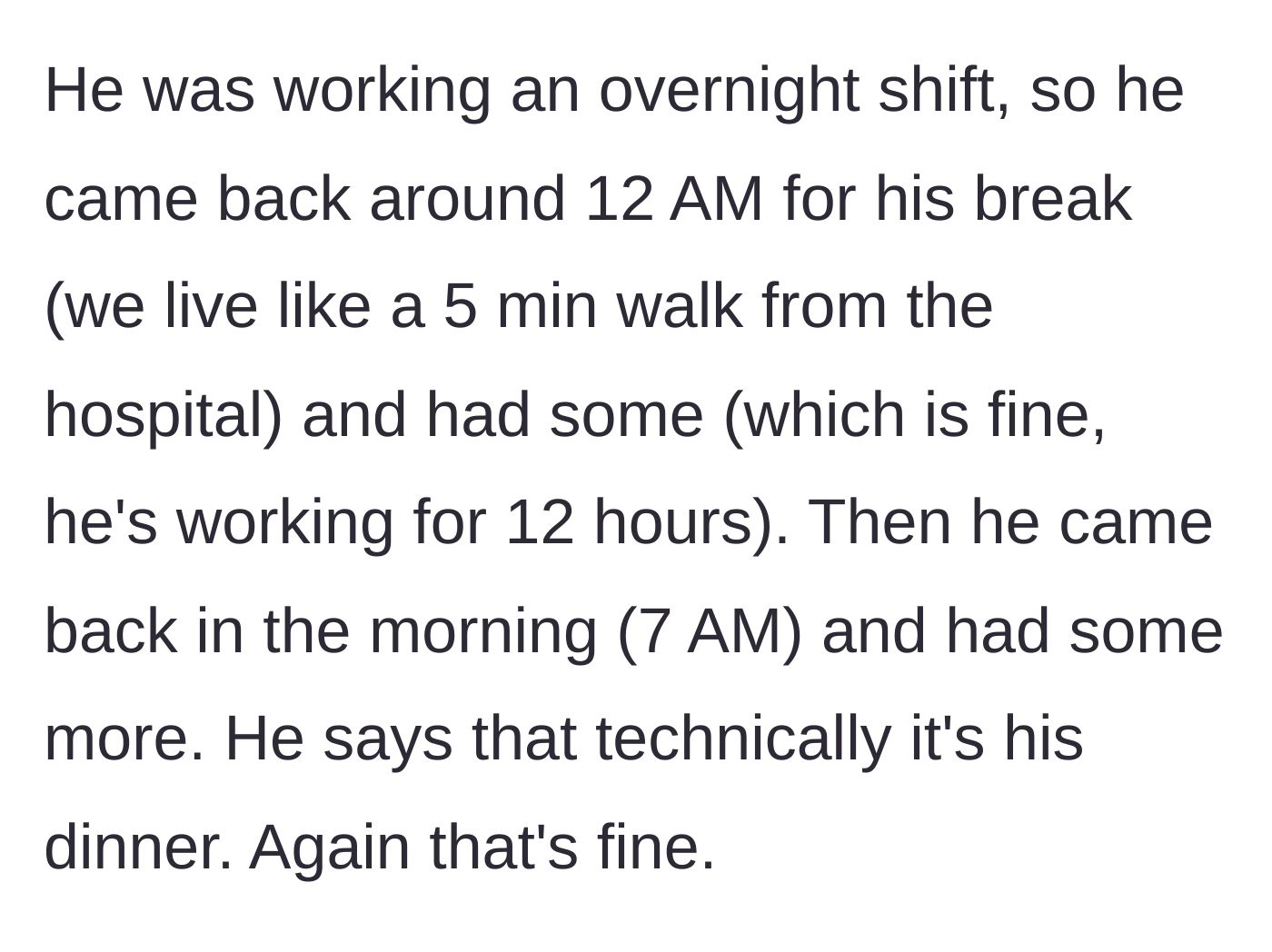 Story part 2 - Boyfriend eats lasagna on his midnight break and again at 7 AM.