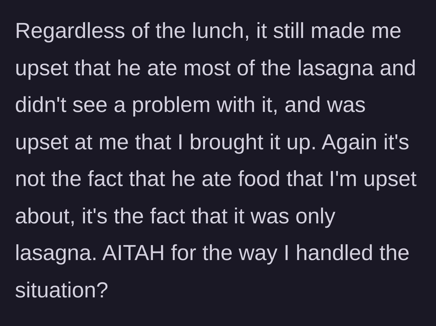 Story part 7 - OP asks if he is the jerk for being upset about the specific lasagna loss.