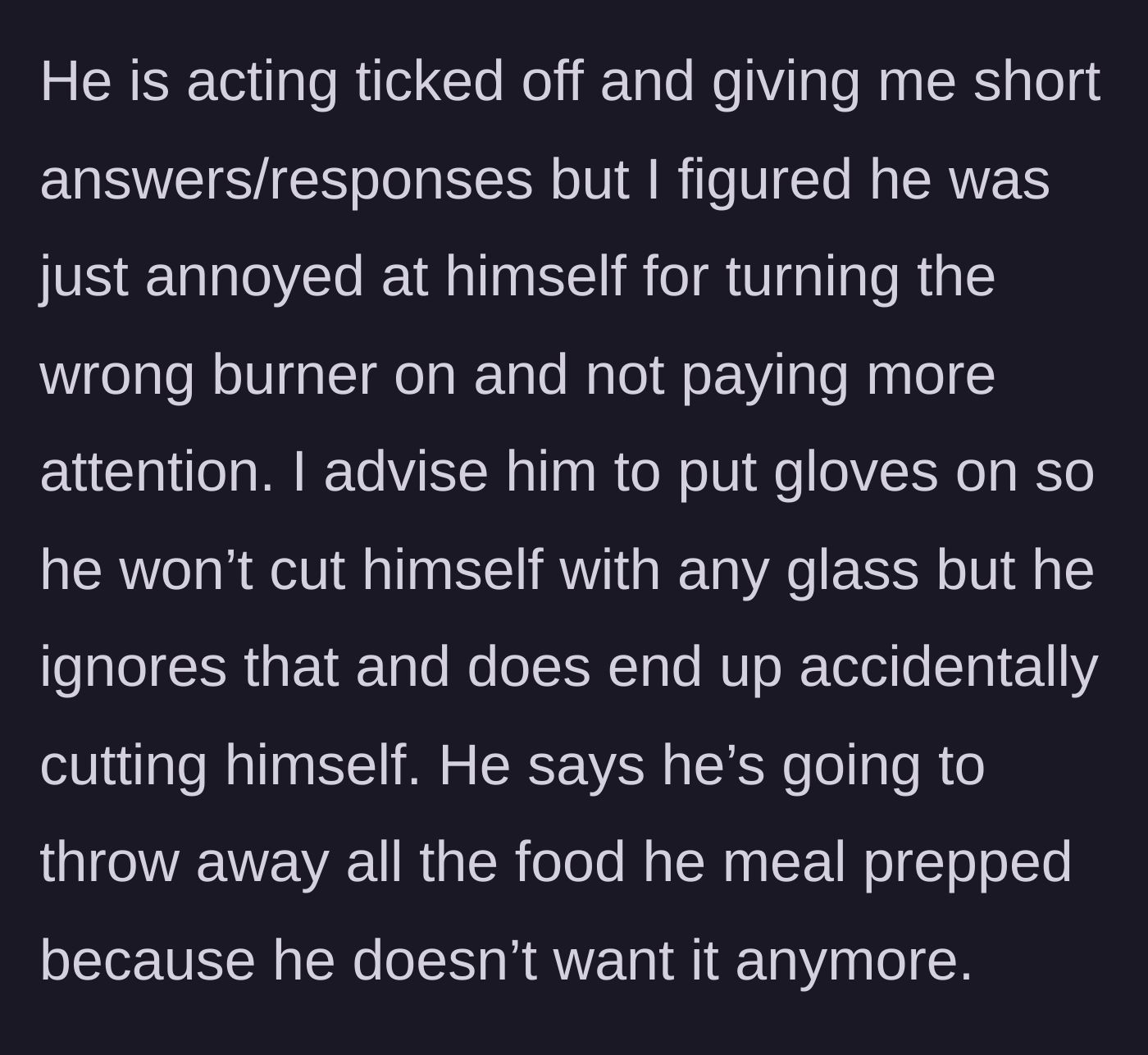 Story part 4 - Boyfriend stubbornly cleans without gloves, cuts himself, and threatens to throw his food away.