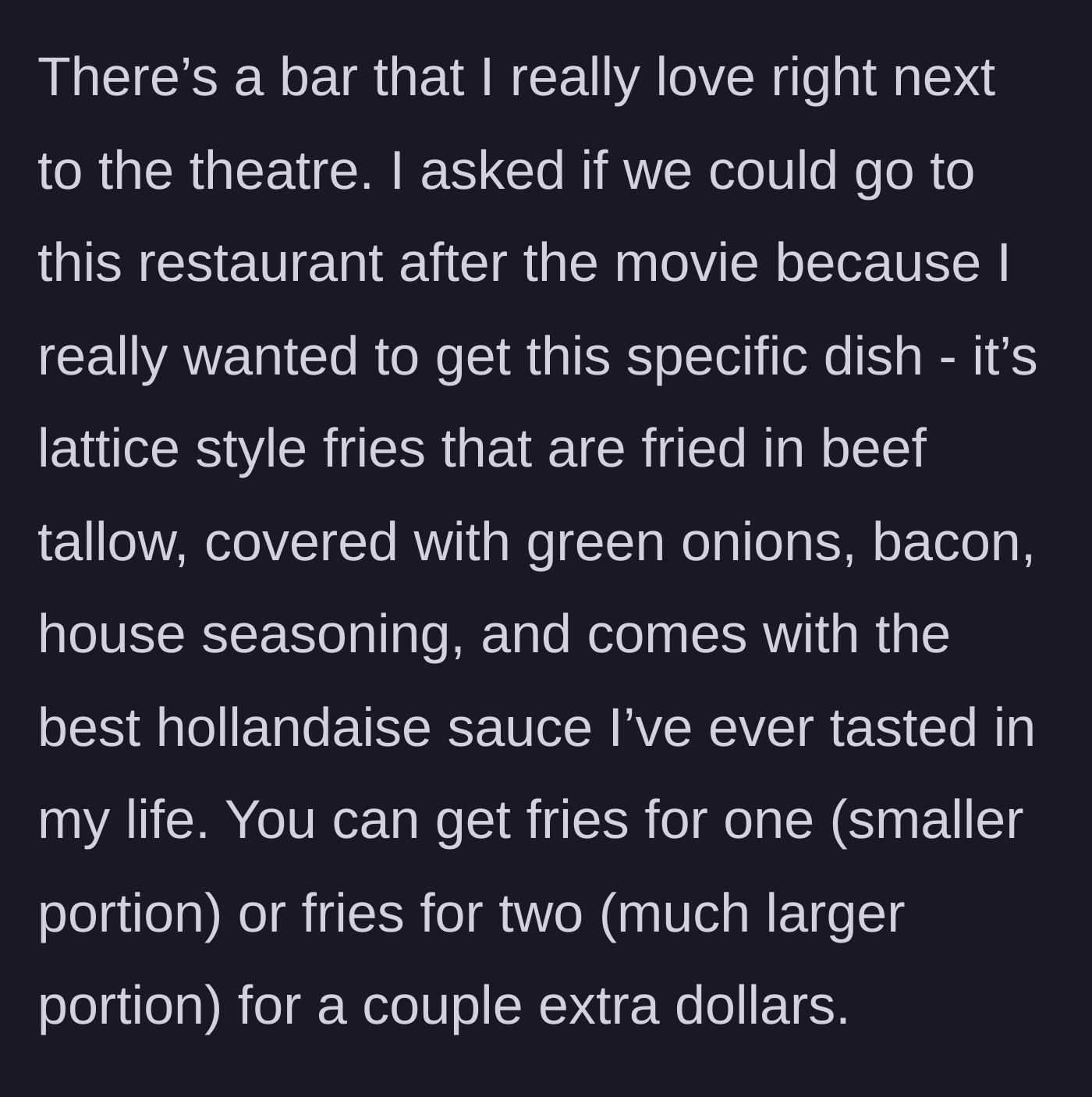 Story part 2 - The boyfriend describes his absolute favorite beef tallow lattice fries with bacon and hollandaise sauce.