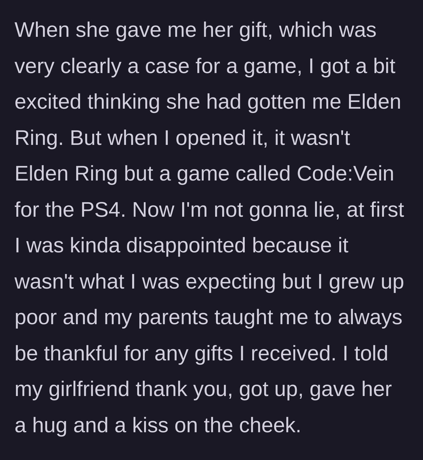Story part 3 - The boyfriend opens the gift, realizes it's Code:Vein instead of Elden Ring, but politely thanks her anyway.