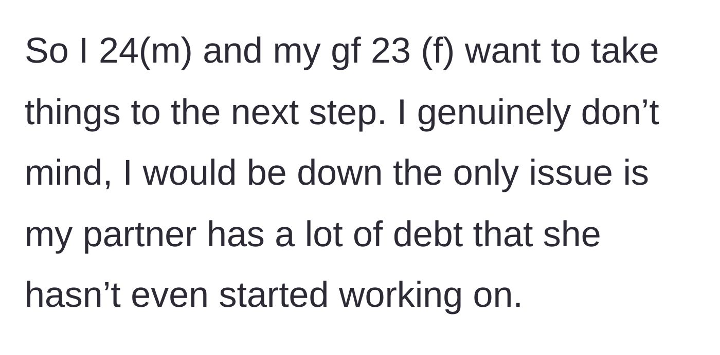 Story part 1 - Boyfriend explains his girlfriend has debt she actively ignores while pushing for marriage.