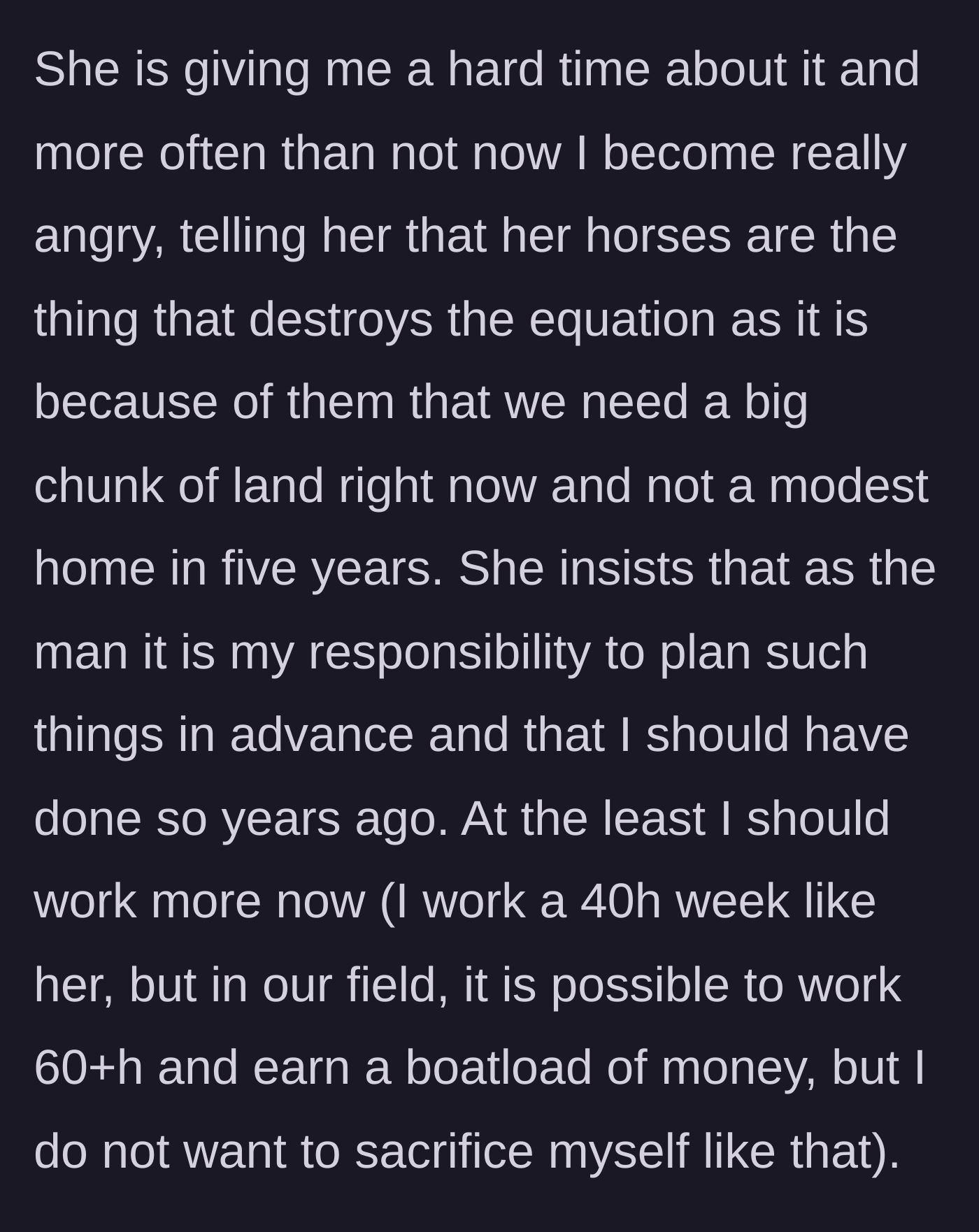 Story part 4 - The boyfriend pointing out the cost of the horses, and the girlfriend demanding he work 60-hour weeks as the man of the house.