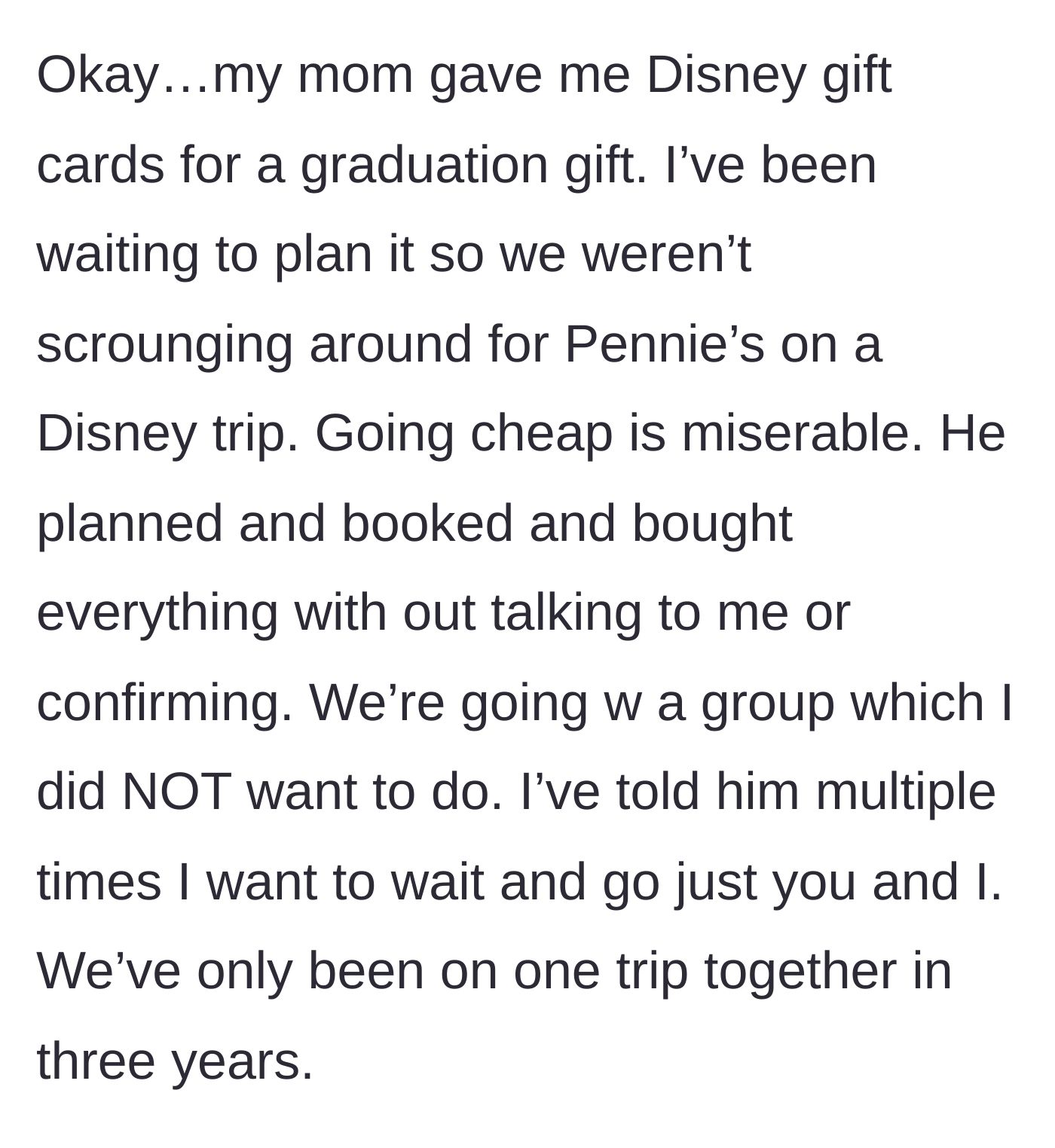 Story part 1 - Girlfriend receives Disney gift cards for graduation, but her boyfriend books a cheap group trip without her permission.