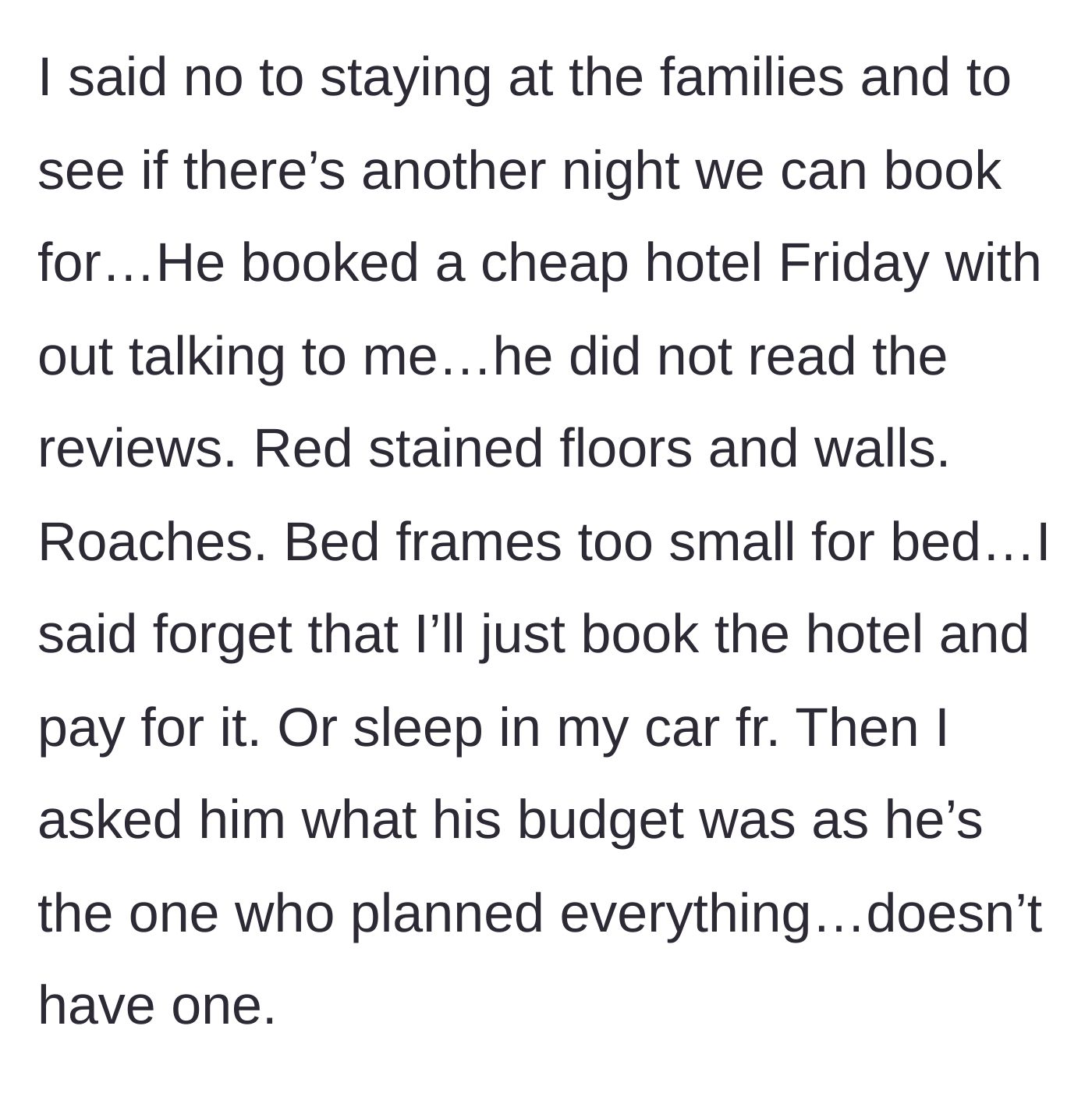 Story part 3 - Boyfriend books a horrifying, roach-infested motel with blood-stained walls, forcing the girlfriend to take over and pay for a new hotel.