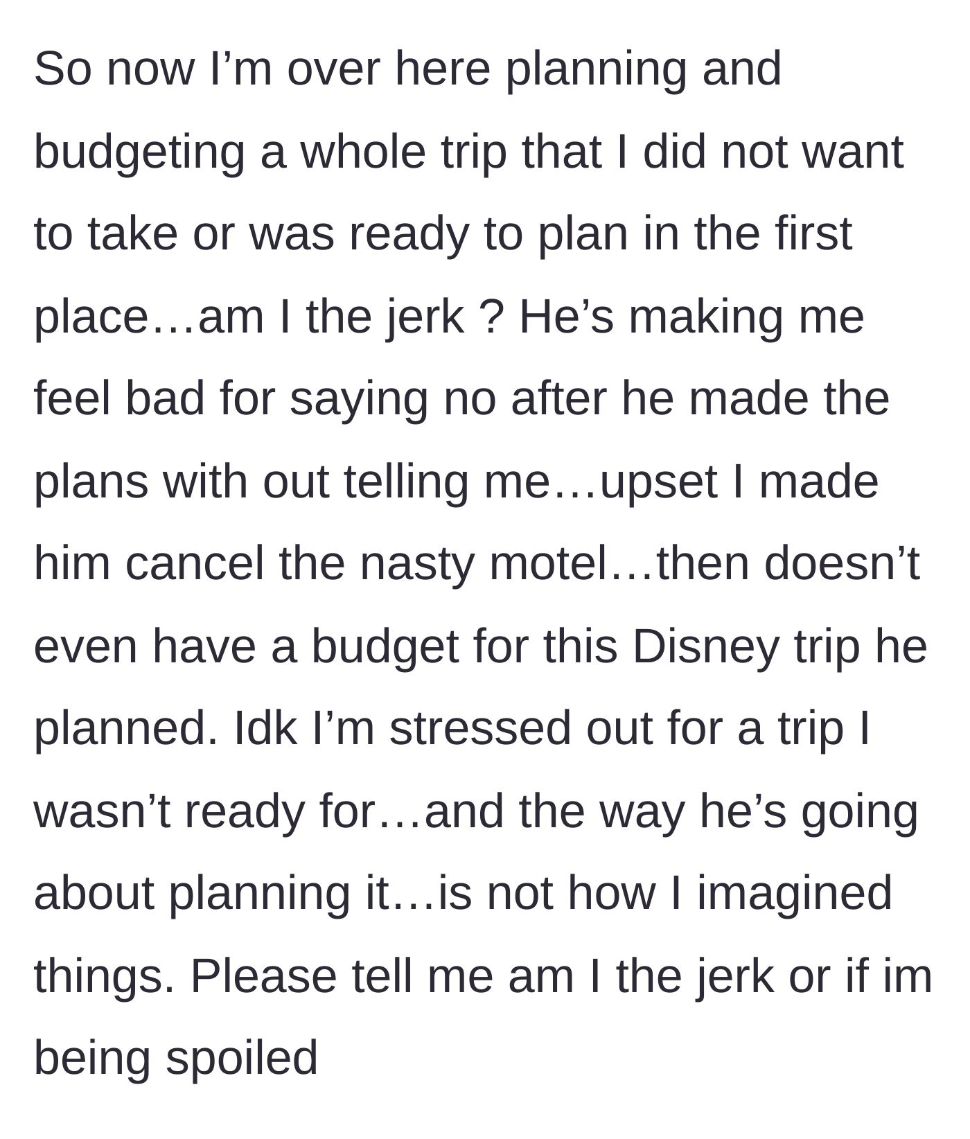 Story part 4 - Girlfriend is now stressed and planning the trip herself, wondering if she's acting spoiled for being upset.