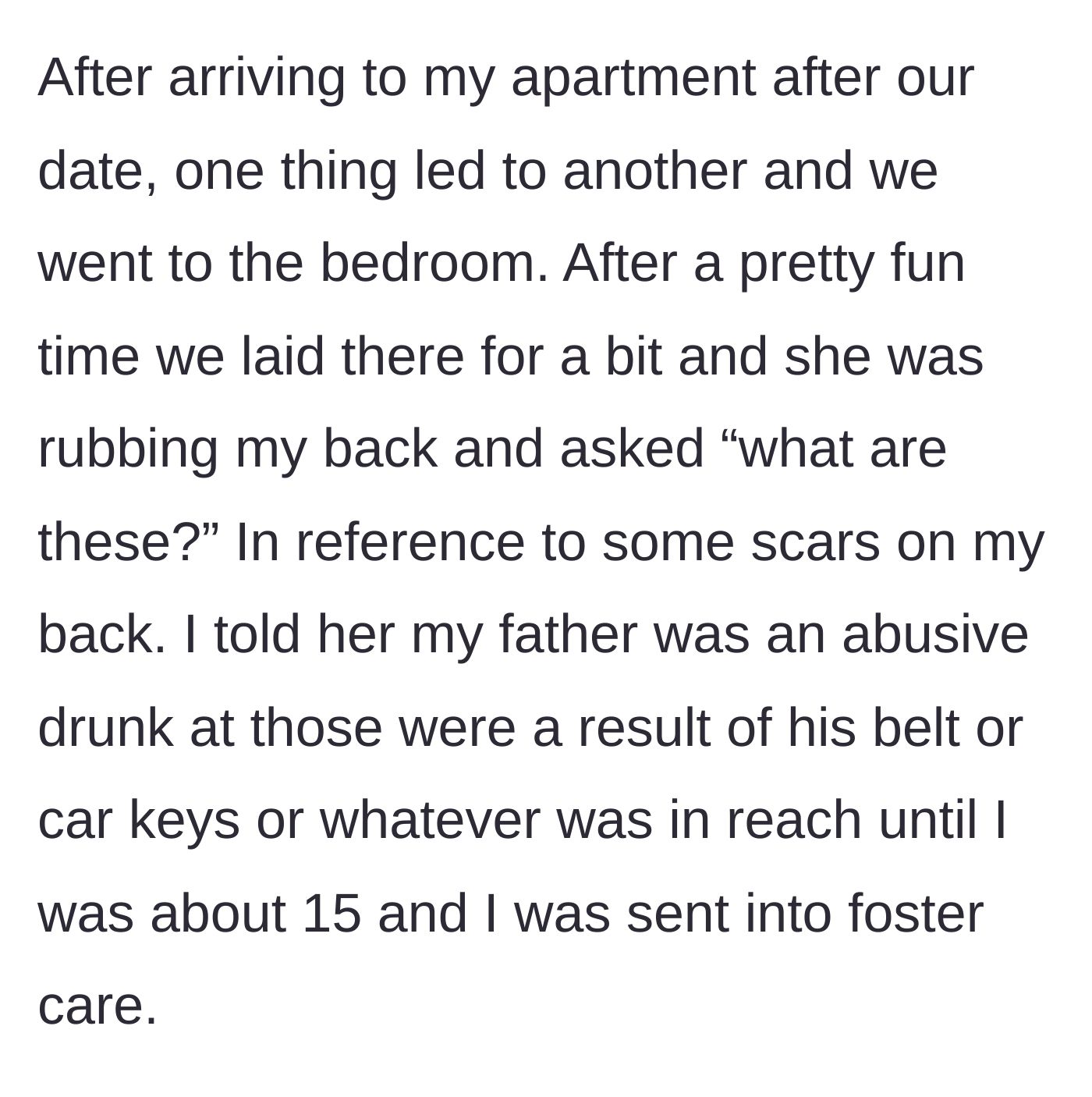 Story part 2 - In a vulnerable post-intimacy moment, the date asks about the physical scars on his back, and he bravely reveals his painful history of severe childhood abuse.
