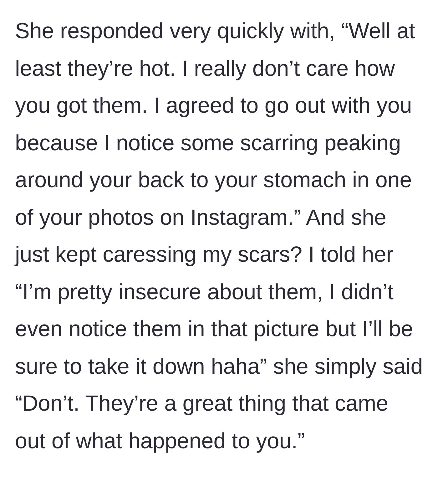 Story part 4 - The date shockingly replies that the scars are 'hot' and admits she only dated him because she spotted them in an Instagram photo, dismissing his deep insecurities.
