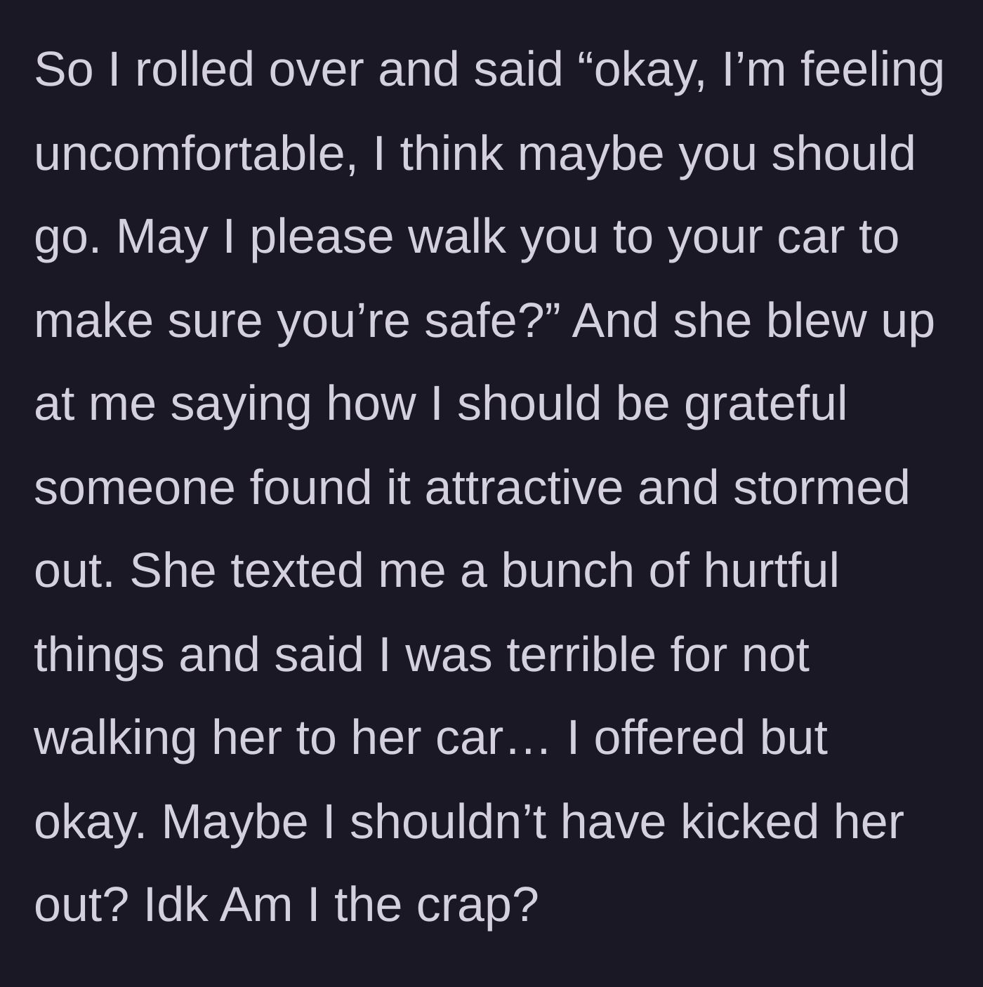 Story part 6 - He politely asks her to leave and offers to walk her to her car, but she explodes in anger, storms out, and sends a barrage of hurtful texts.