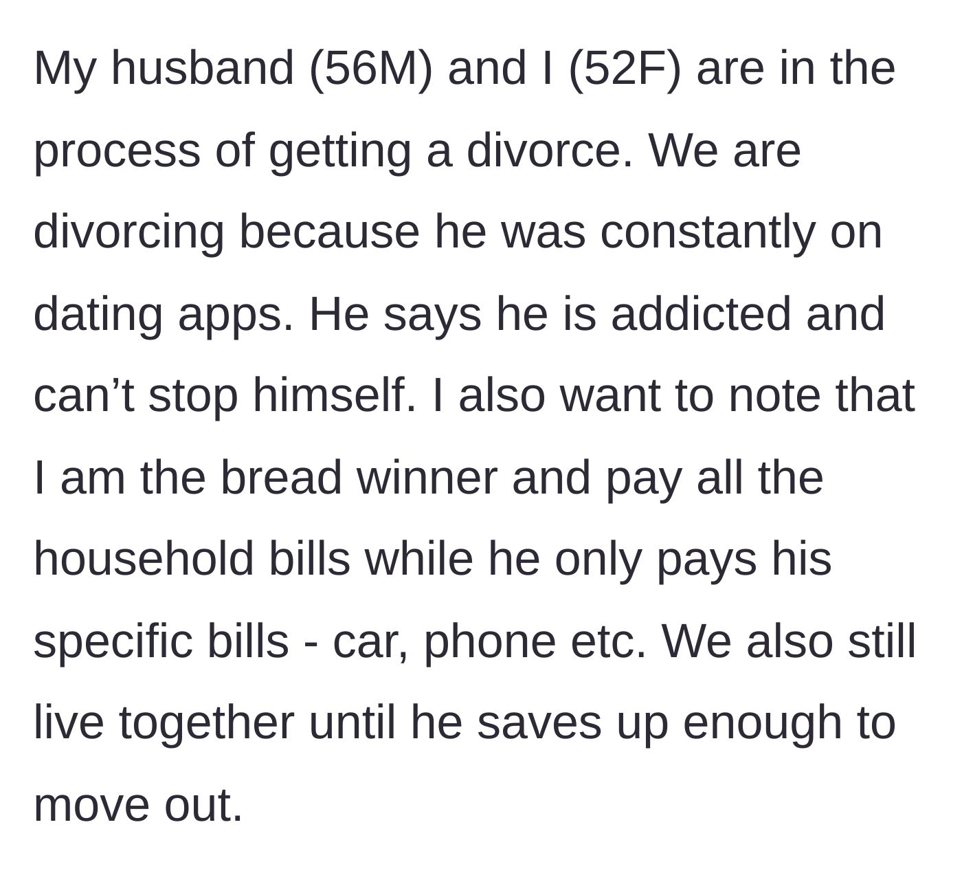 Story part 1 - Introduction to the divorce, the husband's dating app addiction, and the unbalanced financial dynamic.