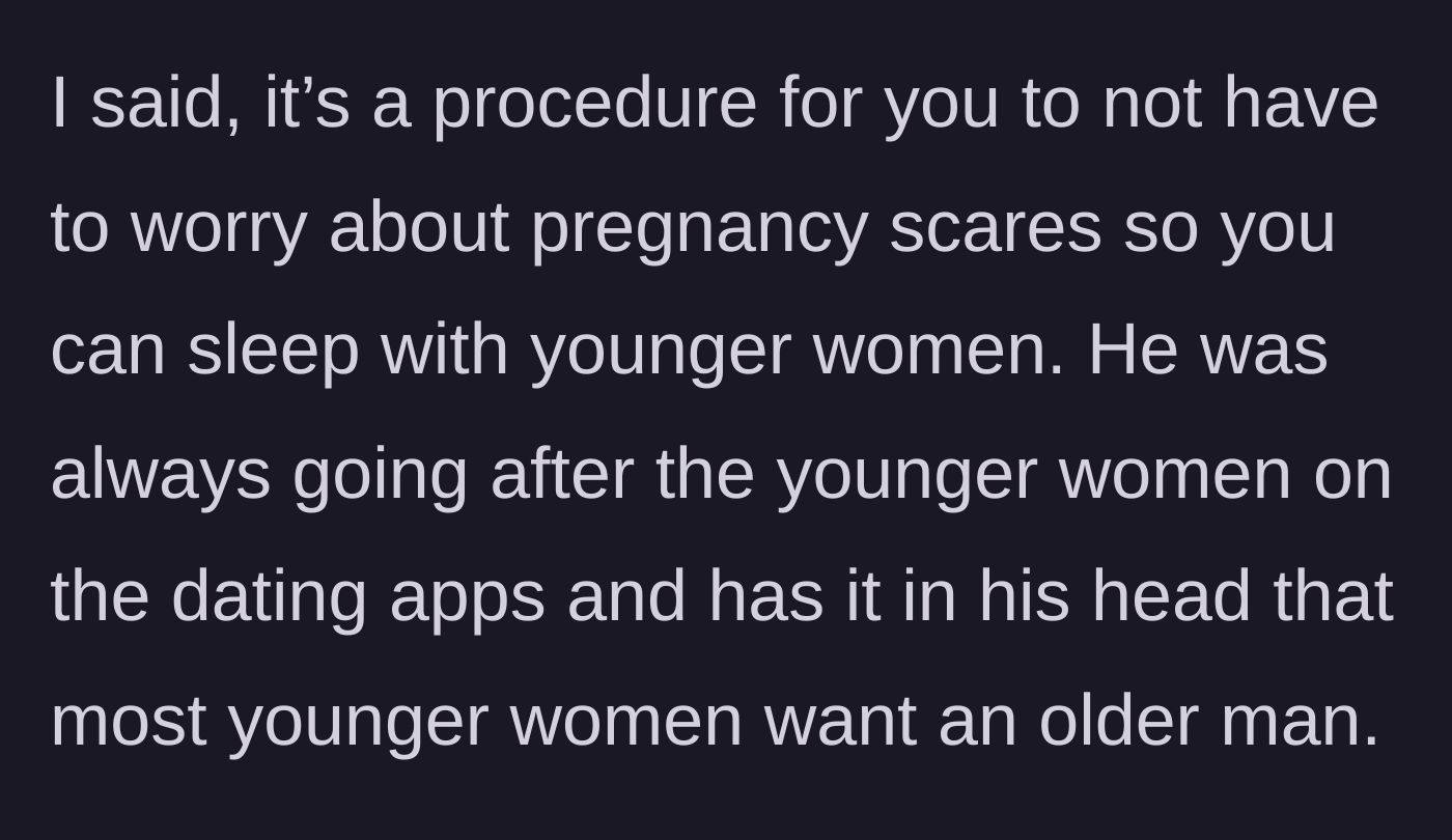 Story part 3 - The wife explicitly calls out his motivation to sleep with younger women without pregnancy scares.