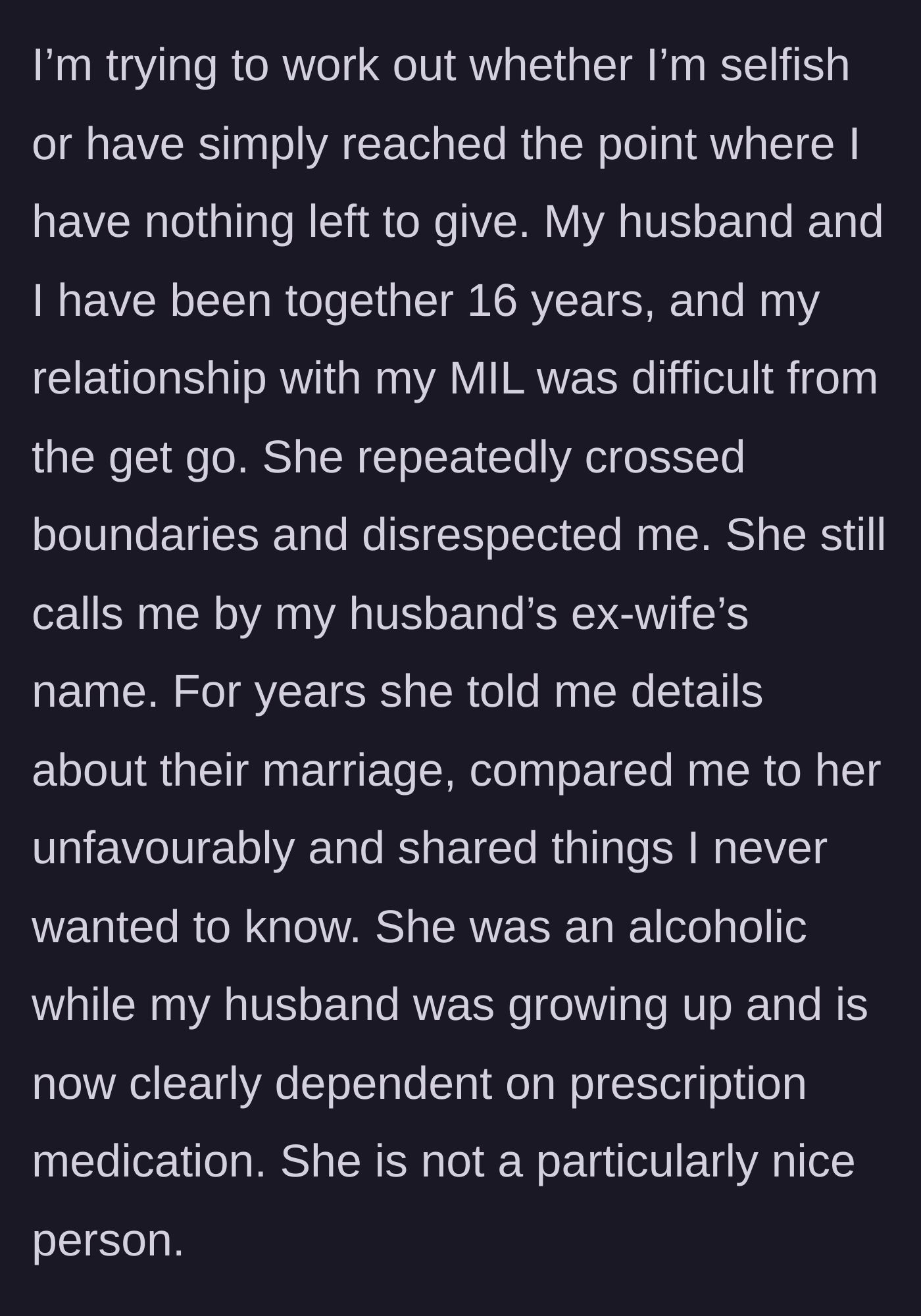 Story part 1 - The author details sixteen years of disrespect from her mother-in-law, who constantly called her by the ex-wife's name and struggled with addiction.