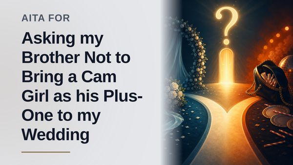 The Boundary-Setting Bride Who Banned Her Entitled Brother's Paid Plus-One!