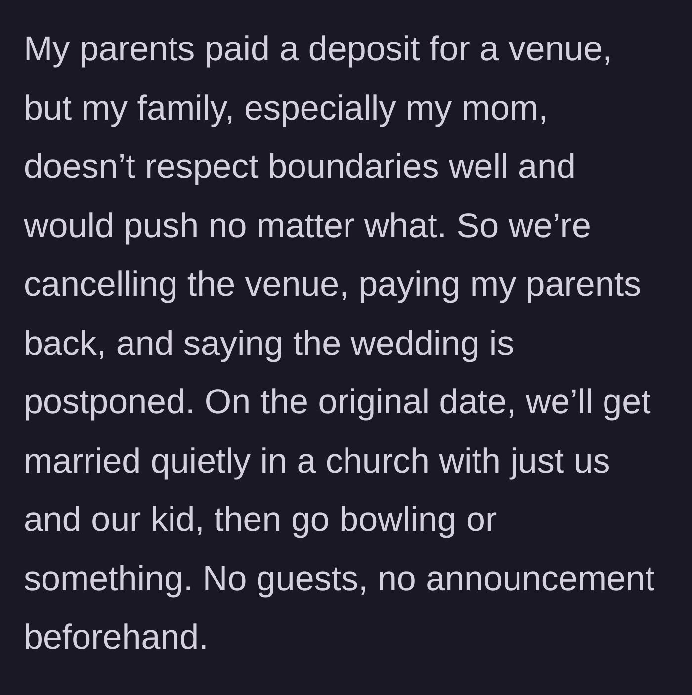 Story part 2 - The bride deciding to refund her parents' venue deposit and secretly plan a private church ceremony and bowling trip.