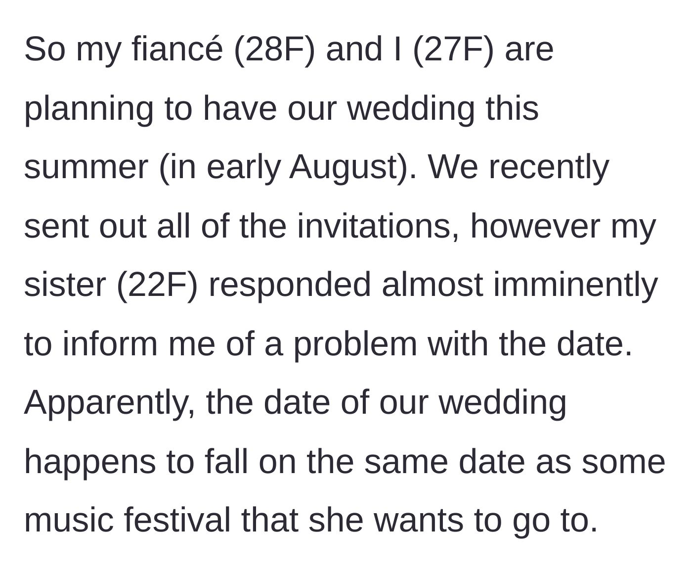 Story part 1 - Bride sends out August wedding invitations, and her 22-year-old sister instantly complains that the date conflicts with a music festival.