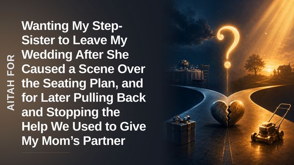 The Overwhelmed Bride Who Set Boundaries Against Her Entitled Step-Sister's Wedding Tantrum