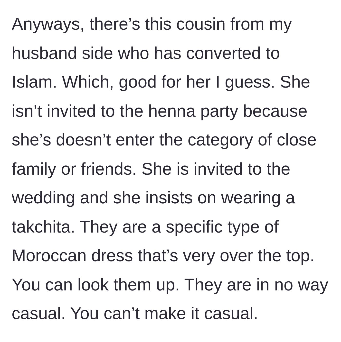 Story part 3 - The bride reveals a distant cousin-in-law, a recent Muslim convert, is demanding to wear a highly elaborate traditional Moroccan takchita to the casual wedding.