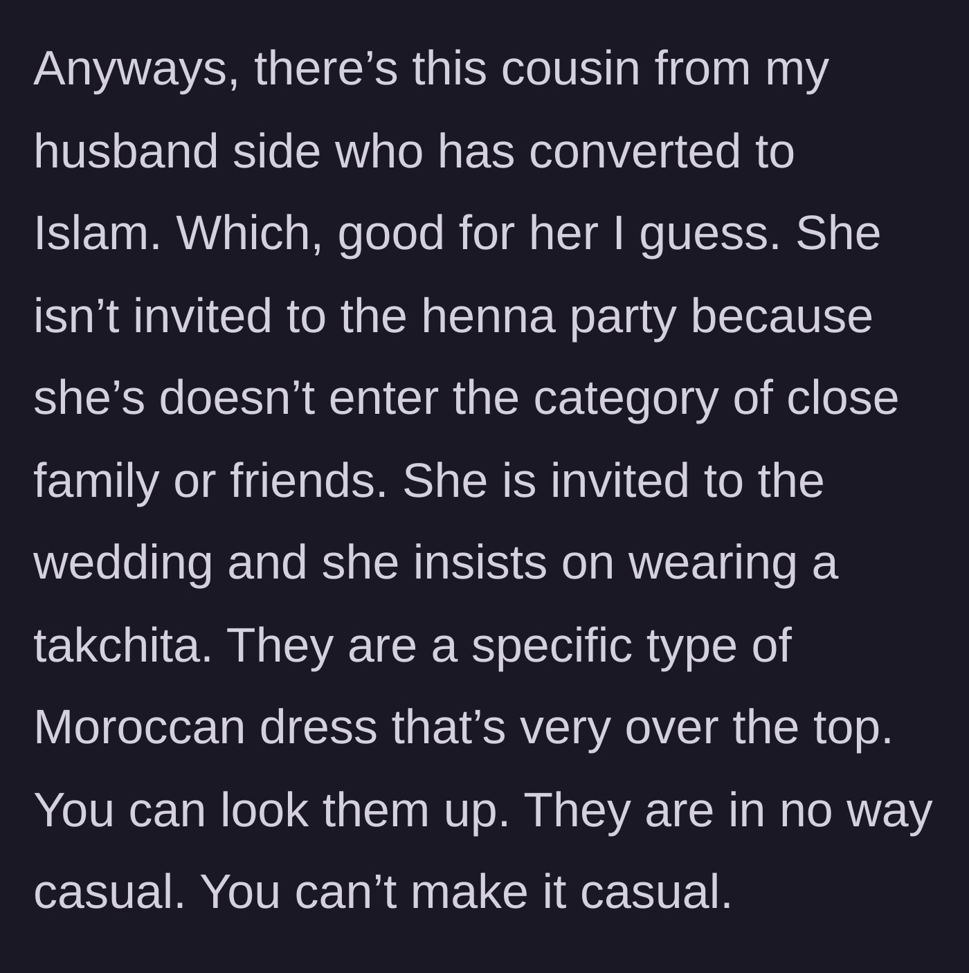 Story part 3 - The bride reveals a distant cousin-in-law, a recent Muslim convert, is demanding to wear a highly elaborate traditional Moroccan takchita to the casual wedding.
