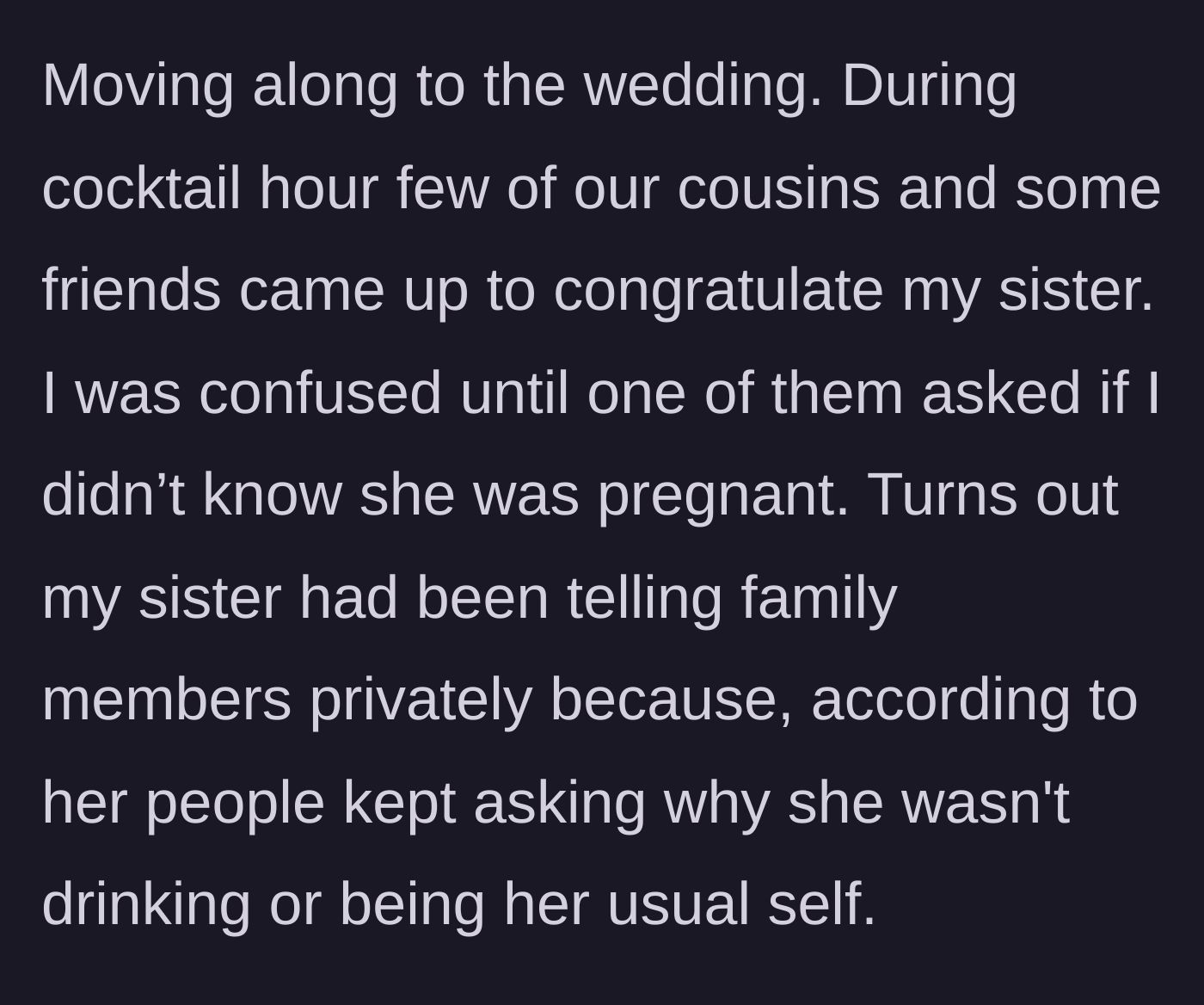 Story part 3 - At the wedding cocktail hour, guests start congratulating the sister because she had secretly been telling people about the baby.