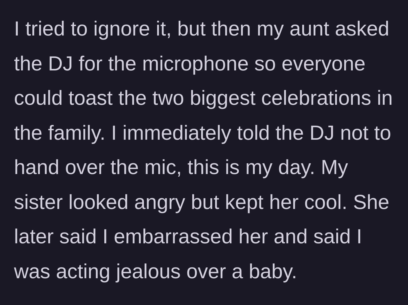 Story part 4 - An aunt tries to grab the microphone from the DJ to toast the pregnancy, but the bride intercepts and shuts it down, angering the sister.