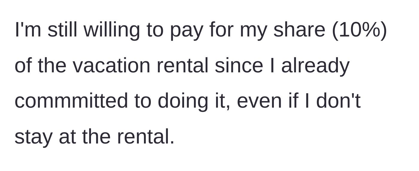Story part 5 - The bridesmaid offers to still pay her full share of the rental house even if she sleeps at the hotel.