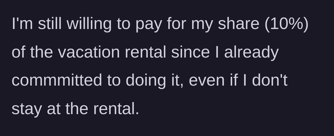 Story part 5 - The bridesmaid offers to still pay her full share of the rental house even if she sleeps at the hotel.