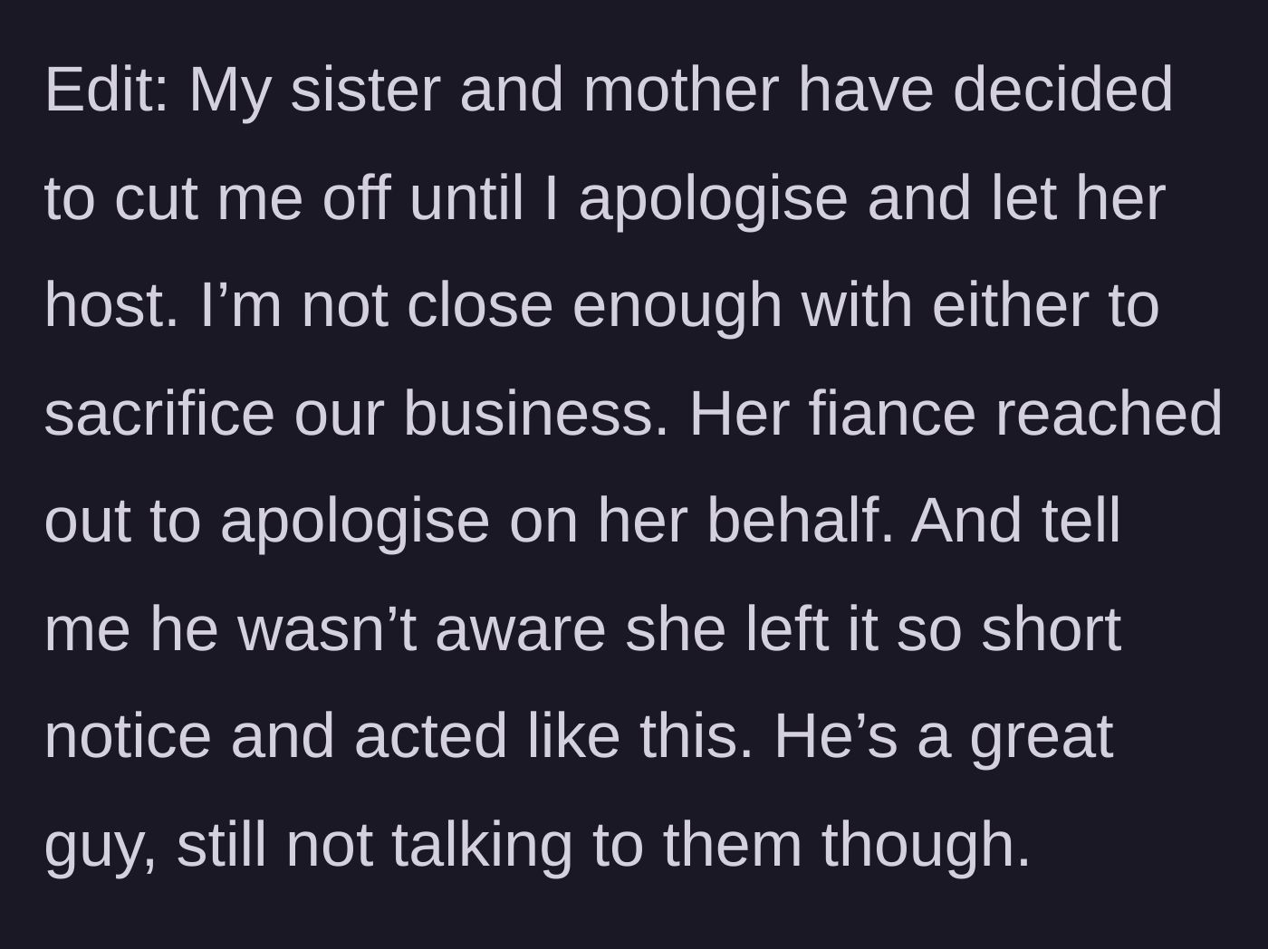 Story part 9 - Sister and mother cut contact; the sister's fiancé secretly apologizes for her behavior.