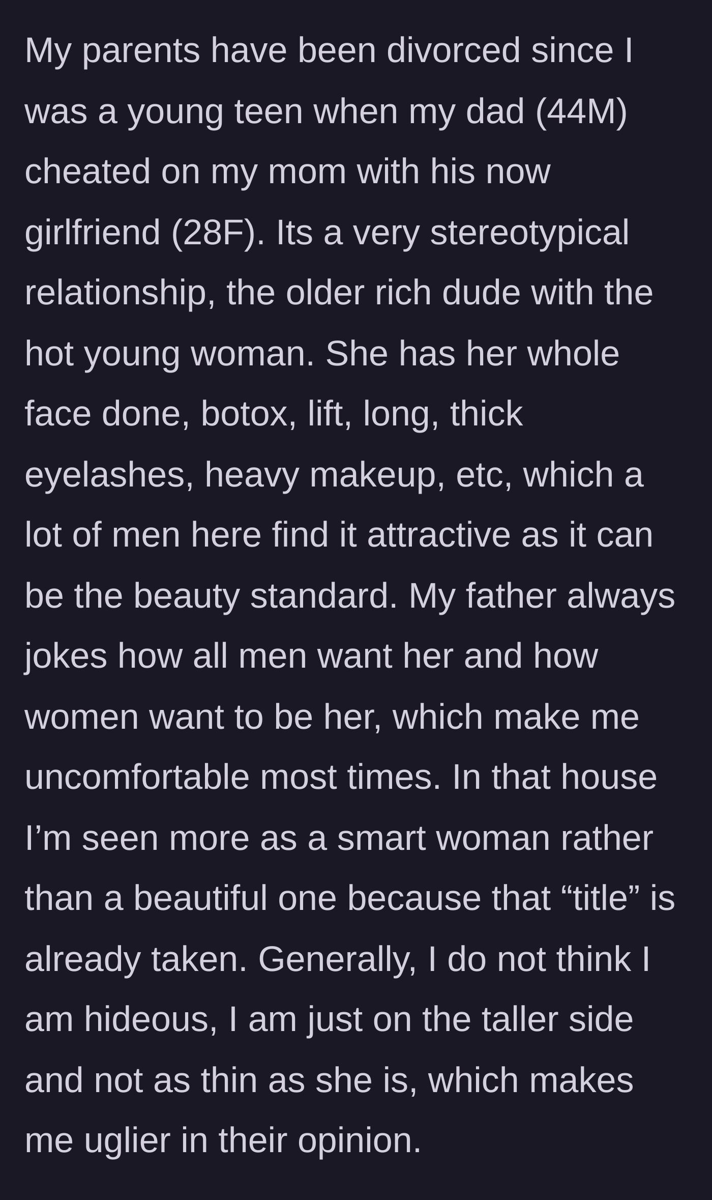 Story part 2 - The girl describes her dad's affair partner turned girlfriend, who is obsessed with plastic surgery and heavily favored by her father.
