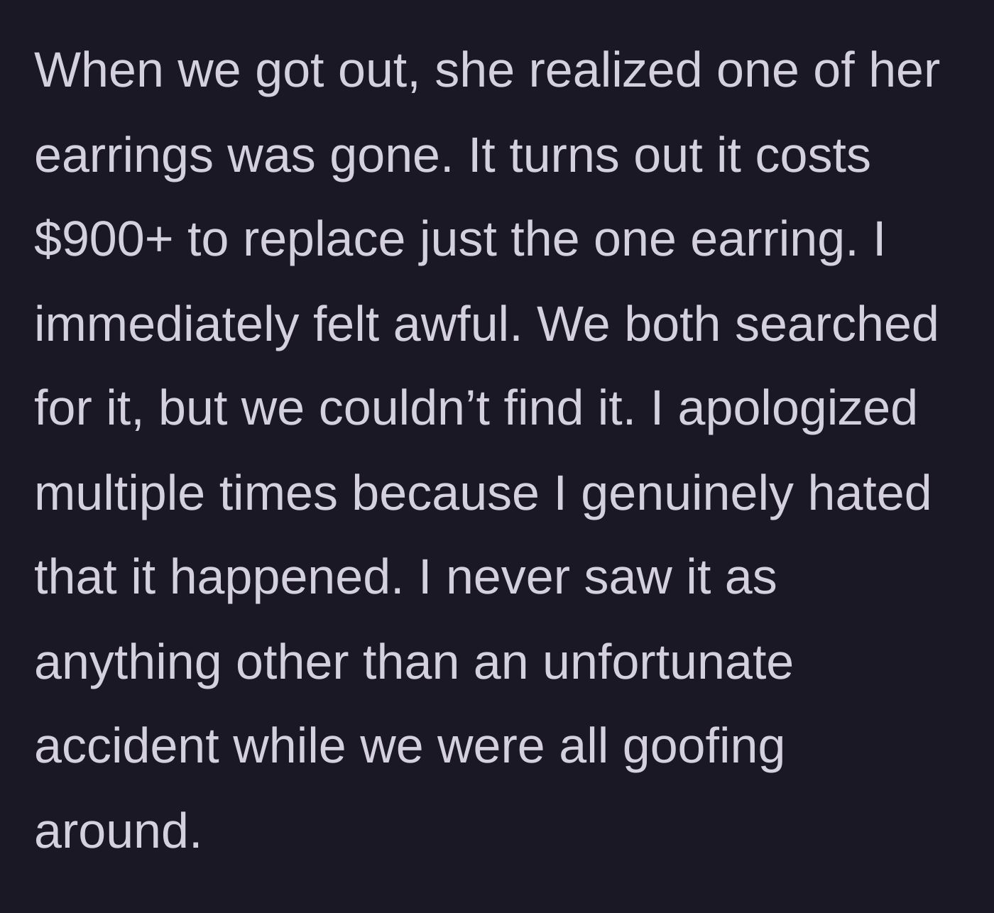 Story part 2 - Realizing the $900 earring is lost, searching the water, and apologizing profusely.