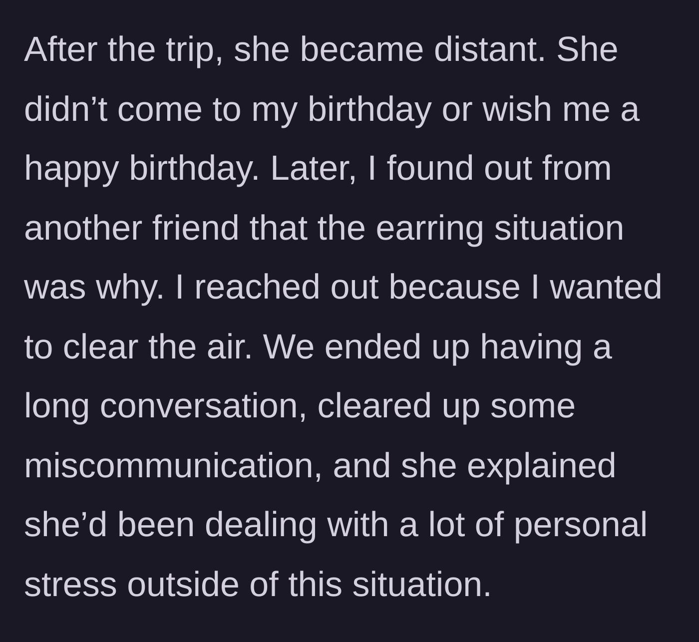 Story part 3 - The friend becomes passive-aggressive, skips a birthday, and blames it on the earring and outside stress.